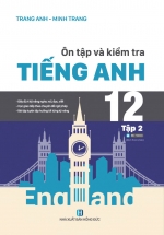 Ôn Tập Và Kiểm Tra Tiếng Anh 12 – Tập 2