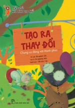 Phẩm Chất Nhà Lãnh Đạo Nhí – Tạo Ra Thay Đổi – Chung Cư Động Vật Hạnh Phúc