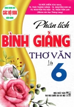 Phân Tích Bình Giảng Thơ Văn Lớp 6 (Dùng Chung Cho Các Bộ SGK Mới Hiện Hành)
