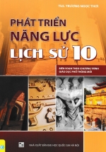 Phát Triển Năng Lực Lịch Sử Lớp 10  (Biên Soạn Theo Chương Trình GDPT Mới) – ND