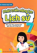 Phát Triển Năng Lực Lịch Sử Lớp 7 (Biên Soạn Theo Chương Trình GDPT Mới – ND)