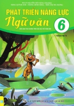 Phát Triển Năng Lực Ngữ Văn 6 (Biên Soạn Theo Chương Trình Giáo Dục Phổ Thông Mới – ND)