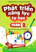 Phát Triển Năng Lực Tự Học Toán 2 (Biên Soạn Theo Chương Trình GDPT Mới – ND)