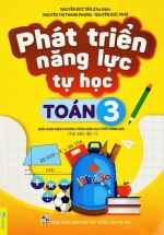 ND – Phát Triển Năng Lực Tự Học Toán 3 (Biên Soạn Theo Chương Trình GDPT Mới)