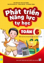 Phát Triển Năng Lực Tự Học Toán 6 (Biên Soạn Theo Chương Trình GDPT Mới – ND)