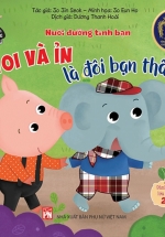 Phát Triển Tư Duy – Kĩ Năng Cho Bé: Nuôi Dưỡng Tình Bạn – Voi Và Ỉn Là Đôi Bạn Thân