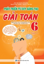 Phát Triển Tư Duy Sáng Tạo Giải Toán 6 – Tập 1 (Biên Soạn Theo Chương Trình Mới)