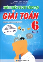Phát Triển Tư Duy Sáng Tạo Giải Toán 6 – Tập 2 (Biên Soạn Theo Chương Trình Mới)