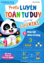 Phiếu Luyện Toán Tư Duy Cùng Gấu KiKi – Tập 1 – Nhận Biết Nhóm Số Lượng