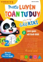 Phiếu Luyện Toán Tư Duy Cùng Gấu KiKi – Tập 2 – Làm Quen Với Hình Khối