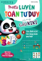 Phiếu Luyện Toán Tư Duy Cùng Gấu KiKi – Tập 3 – Xác Định Vị Trí – Các Dạng Toán Quy Luật