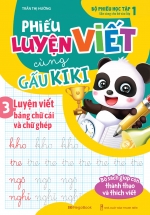 Phiếu Luyện Viết Cùng Gấu Kiki 3 – Luyện Viết Bảng Chữ Cái Và Chữ Ghép – Sẵn Sàng Cho Bé Vào Lớp 1
