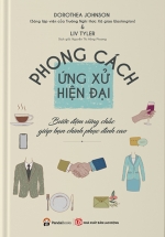 Phong Cách Ứng Xử Hiện Đại – Bước Đệm Vững Chắc Giúp Bạn Chinh Phục Đỉnh Cao