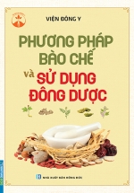 Phương Pháp Bào Chế Và Sử Dụng Đông Dược