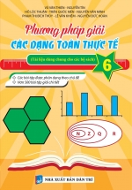 Phương Pháp Giải Các Dạng Toán Thực Tế 6 (Tài Liệu Dùng Chung Cho Các Bộ Sách)