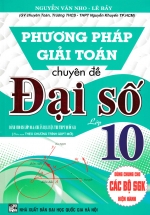 Phương Pháp Giải Toán Chuyên Đề Đại Số Lớp 10 (Biên Soạn Theo Chương Trình GDPT Mới)