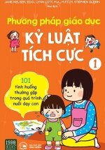 Phương Pháp Giáo Dục Kỷ Luật Tích Cực – Tập 1