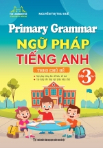 Primary Grammar – Ngữ Pháp Tiếng Anh Theo Chủ Đề Lớp 3 – Tập 1