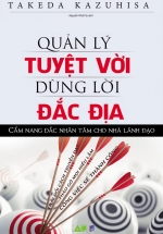 Quản Lý Tuyệt Vời Dùng Lời Đắc Địa – Cẩm Nang Đắc Nhân Tâm Cho Nhà Lãnh Đạo