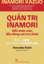 Quản Trị Inamori – Mỗi Nhân Viên Đều Đóng Vai Trò Chính