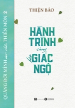 Quẳng Đời Mình Vào Chốn Thiền Môn 2 – Hành Trình Cùng Báo Giác Ngộ