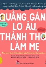 Quẳng Gánh Lo Âu, Thảnh Thơi Làm Mẹ – Cẩm Nang Chữa Lành Những Nỗi Sợ Thầm Kín Cho Người Mẹ Trẻ