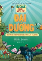 Que Que Thích Khám Phá – Đại Dương – Từ Vùng Chiếu Sáng Đến Vực Sâu Tăm Tối