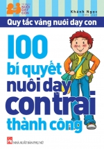 Quy Tắc Vàng Nuôi Dạy Con – 100 Bí Quyết Nuôi Dạy Con Trai Thành Công