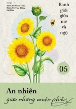 Ranh Giới Giữa Mê Và Ngộ – Tập 5 – An Nhiên Giữa Những Muộn Phiền