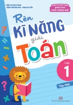 Rèn Kĩ Năng Giải Toán Lớp 1 – Tập 1 (Theo Chương Trình Giáo Dục Phổ Thông Mới)