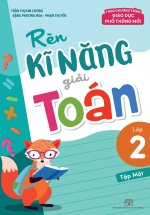 Rèn Kĩ Năng Giải Toán Lớp 2 – Tập 1 (Theo Chương Trình Giáo Dục Phổ Thông Mới)