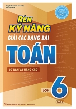 Rèn Kỹ Năng Giải Các Dạng Bài Toán (Cơ Bản Và Nâng Cao) Lớp 6 – Tập 2
