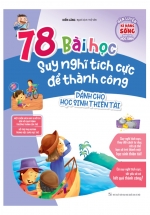 Sách Rèn Luyện Kỹ Năng Sống Dành Cho Học Sinh – 78 Bài Học Suy Nghĩ Tích Cực Để Thành Công – Dành Cho Học Sinh Thiên Tài