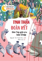 Rèn Phẩm Chất Dẫn Đầu: Tinh Thần Đoàn Kết – Đàn Tép Giải Cứu Bác Chép