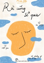 Rồi Cũng Sẽ Qua – Về Hi Vọng, Sự Vượt Qua Và Những Gì Còn Ở Lại