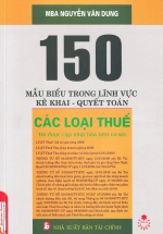 150 Mẫu Biểu Trong Lĩnh Vực Kê Khai – Quyết Toán Các Loại Thuế