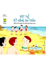 Dạy Trẻ Kỹ Năng An Toàn – Nước Sâu Đừng Có Đến Gần Nghe Con