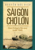 Sài Gòn Chợ Lớn: Qua Những Tư Liệu Quý Trước 1945