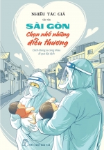 Sài Gòn Chọn Nhớ Những Điều Thương – Cách Chúng Ta Cùng Nhau Đi Qua Đại Dịch