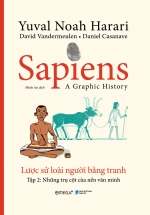 Sapiens – Lược Sử Loài Người Bằng Tranh – Tập 2 – Những Trụ Cột Của Nền Văn Minh