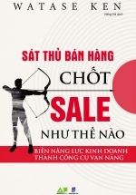 Sát Thủ Bán Hàng Chốt Sale Như Thế Nào