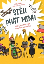 Siêu Phát Minh – Những Bí Mật Bật Ngửa Trong Lĩnh Vực Khoa Học (Bìa Cứng)