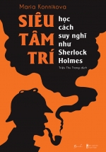 Siêu Tâm Trí – Học Cách Suy Nghĩ Như Sherlock Holmes