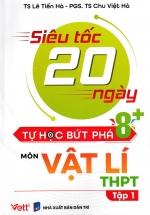 Siêu Tốc 20 Ngày Tự Học Bứt Phá 8+ Môn Vật Lí THPT – Tập 1