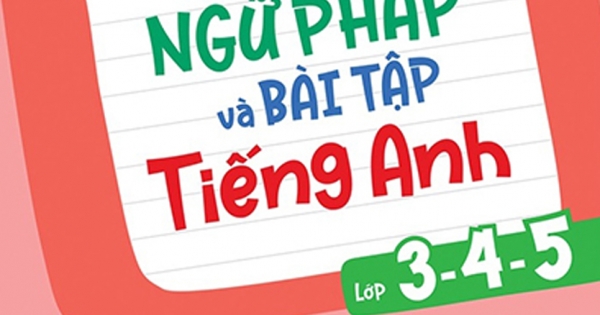 Sổ Tay Ngữ Pháp Và Bài tập Tiếng Anh Lớp 3,4,5
