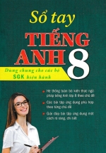 Sổ Tay Tiếng Anh Lớp 8 (Dùng Chung Cho Các Bộ SGK Hiện Hành)