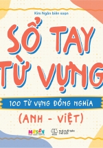 Sổ Tay Từ Vựng – 100 Từ Vựng Đồng Nghĩa (Anh – Việt)