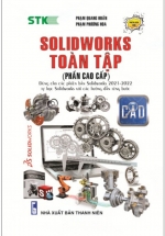 SolidWorks Toàn Tập (Phần Cao Cấp) – Dùng Cho Các Phiên Bản Solidworks 2021 – 2022
