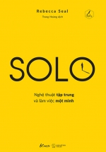 Solo – Nghệ Thuật Tập Trung Và Làm Việc Một Mình