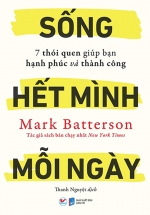Sống Hết Mình Mỗi Ngày – 7 Thói Quen Giúp Bạn Hạnh Phúc Và Thành Công